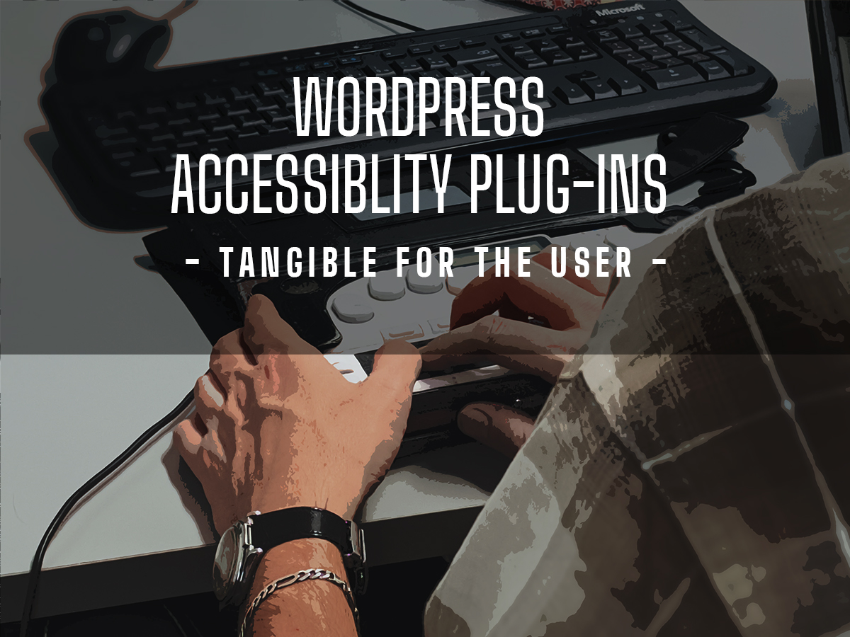Picture of a man using an accessibility keyboard with the words "Wordpress Accessibility Plug-ins tangible for the user"