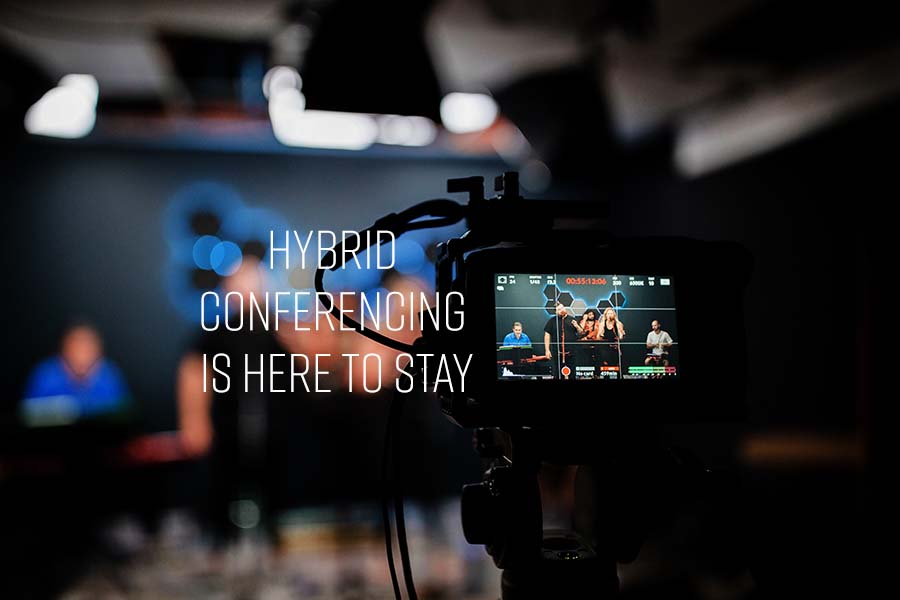 Hybrid Conferencing is here to stay